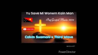 YU SAVE MI WONEM KAIN MAN || Calvin Suamani x Third Wave || Png Gospel Music 2024 🇵🇬🇵🇬🇵🇬🇵🇬💥💥🎵🎵🎵🎵