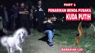 PENARIKAN BENDA PUSAKA ‼️ KUDA PUTIH ‼️ PART 1