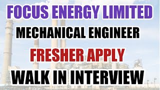 Urgent walk in interview mechanical engineering fresher jobs today 2022 - Focus Energy Limited