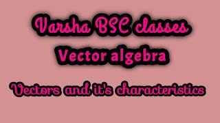 Characteristics of vectors.BSC physics chapter 1 -Vector algebra  semester 1 year 1