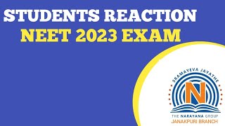 STUDENTS REACTION ON NEET 2023 EXAMINATION HELD ON 7TH MAY 2023