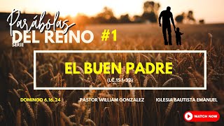 Parábolas del Reino: El Buen Padre (Lucas 15:1-32) | Dia de Los Padres | Rev. William González