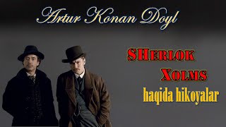 Artur Konan Doyl. Sherlok Xolms haqida hikoyalar. 1-qism