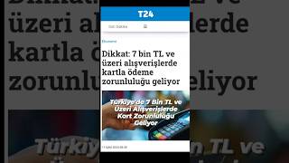 Türkiye'de 7 Bin TL ve Üzeri Alışverişlerde Kart Zorunluluğu Geliyor