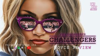 CHALLENGERS Movie Review (Pod Episode 252)