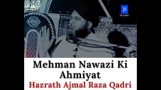 Mehman Nawazi Ki Ahmiyat - Bayan - Hazrath Ajmal Raza Qadri - JB Islamic !