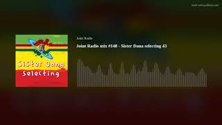 Joint Radio mix #148 - Sister Dana selecting 43