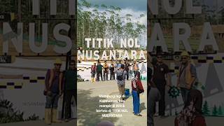 kondisi pembangunan IKN 2024 / Berfoto di titik nol Nusantara #kalimantan #ikn #iknupdate #titiknol