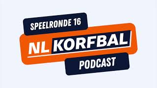 De NLKorfbal Podcast Speelronde 16