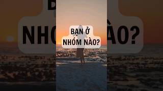 Bạn Thuộc Nhóm Nào? #shorts