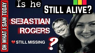 Is MISSING Sebastian Rogers ALIVE? New interview with Sebastian Dad