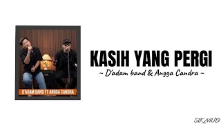 KASIH YANG PERGI ~ D'ADAM BAND feat ANGGA CANDRA | lirik lagu