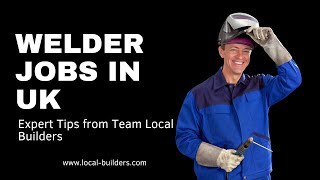 How to Find Welder Jobs in the UK? - Team Local Builders: The Recruitment Experts