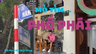 MÒ TÌM PHỐ PHÁI - Hà Huy Hà Nội Vlog #228