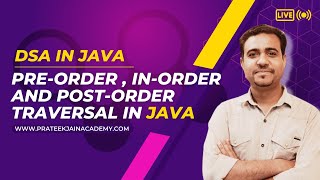 Lecture 26 - PreOrder - InOrder and PostOrder Tree Traversal in JAVA