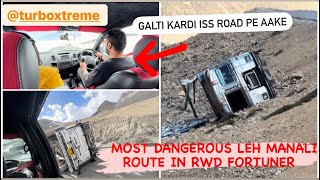 Most Dangerous Leh Manali Route In RWD Fortuner..Galti Kardi Iss Road Pe Aake..🥺🥺