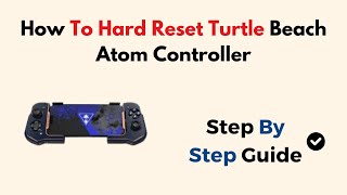 How To Hard Reset Turtle Beach Atom Controller