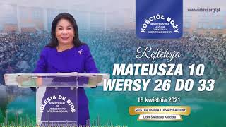 Refleksja: Mateusza 10 wersy 26 do 33 - Siostra Maria Luisa Piraquive - 16 kwietnia 2021