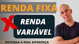 RENDA FIXA x RENDA VARIÁVEL | QUAL a real DIFERENÇA?