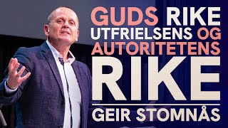 Guds rike: Utfrielsens og autoritetens rike | Geir Stomnås