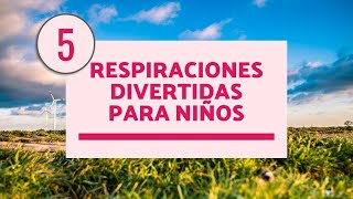 Respiración mindfulness para divertirse | 5 Respiraciones Divertidas