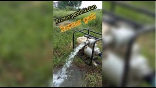 PROSES PEMBUATAN SUMUR GALI