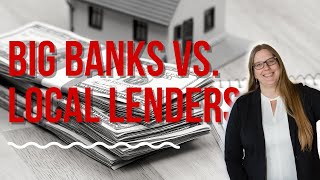 Is there a difference between big banks vs. local lenders when buying a home?