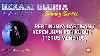 Pentingnya Baptisan / Kepenuhan Roh Kudus (Terus Menerus) - Ps. Herman O Manurung - 5 Juni 2022