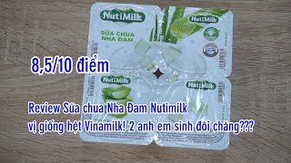 Review Sữa Chua Nha Đam Nutimilk Nutifood thơm ngon y như Sữa chua Vinamilk, 2 anh em sinh đôi chăng