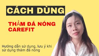 Hướng Dẫn Sử Dụng Thảm Đá Nóng Hàn Quốc Carefit | Vikicare