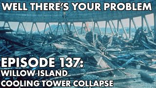 Well There's Your Problem | Episode 137: Willow Island Cooling Tower Collapse