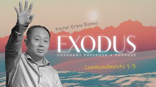 Exodus: Covenant Presence & Purpose | Erwin Ramos - Commandments 1-3