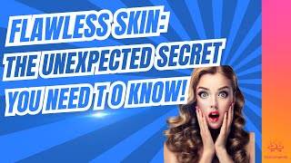 🔥The Secret to Flawless Skin (it's not what you think)