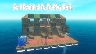 So I Decided To Play Raft For The First Time....