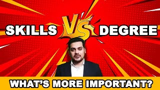 Skills Vs. Degree: What's More Important?