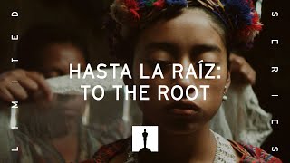 Hasta La Raíz | TRAILER Film Series