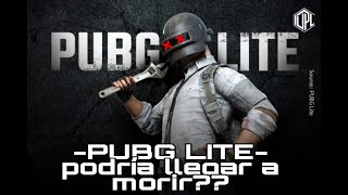 PUBG LITE podría MORIR por esto?? || Hablando de Pubg Lite