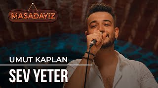 Umut Kaplan - Sev Yeter | Masadayız