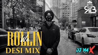 We Rollin Desi Mix Shubh Ft.Dj Max