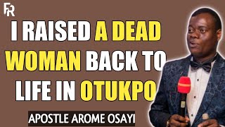 I RAISED A DEAD WOMAN BACK TO LIFE IN OTUKPO _ APOSTLE AROME OSAYI