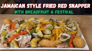 FRIED RED SNAPPER | BREADFRUIT & FESTIVAL | YARD STYLE #justaradlife #jamaicanfood #food