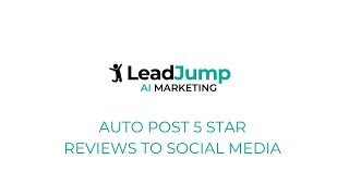 Auto Posting 5 Star Reviews To Social Media With LeadJump AI