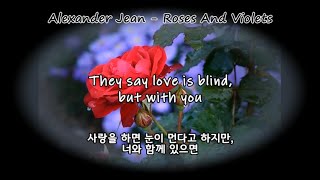 [가사 번역] ﻿너는 내 운명이야. | Alexander Jean - Roses And Violets