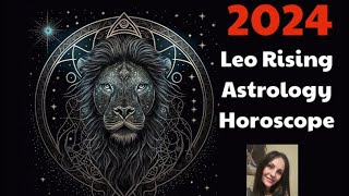 2024 Leo Rising Astrology Horoscope