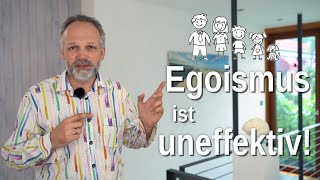 Warum Egoismus unproduktiv ist!