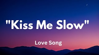 "Kiss Me Slow '(lyrics) English Romantic love song 💋💋❣️🎵