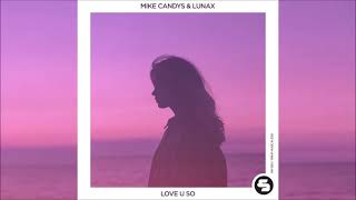 Mike Candys & LUNAX   Love U So