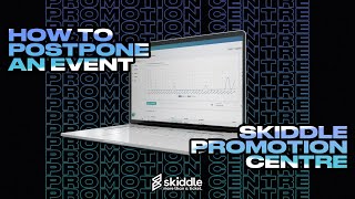 How To Postpone An Event | Skiddle Promotion Centre