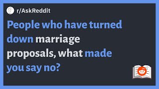 (r/AskReddit) People who have turned down marriage proposals, what made you say no? #marriage #viral