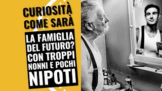 Curiosità Come sarà la famiglia del futuro? Con troppi nonni e pochi nipoti